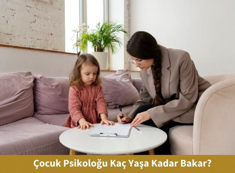 Çocuk Psikoloğu Kaç Yaşa Kadar Bakar?